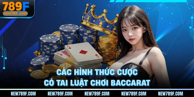 Các hình thức cược có tai luật chơi baccarat