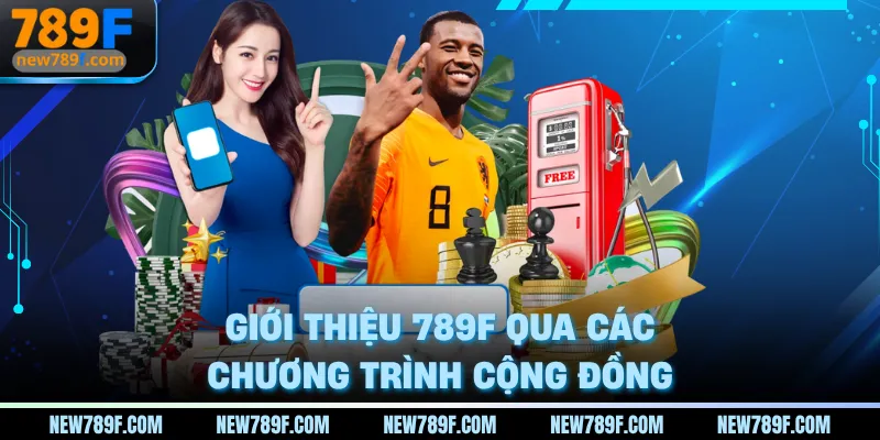 Giới thiệu 789F qua các chương trình cộng đồng