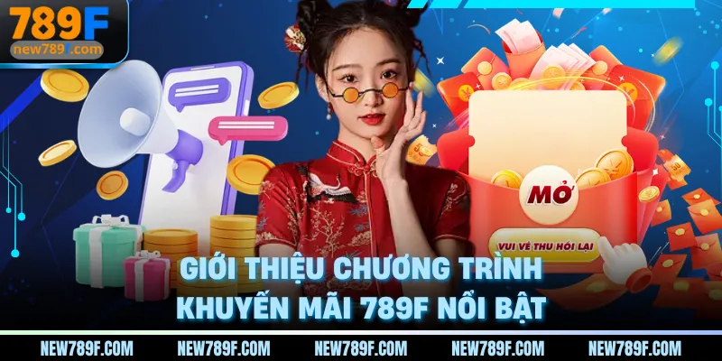 Giới thiệu chương trình khuyến mãi 789f nổi bật