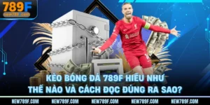 keo-bong-da-789f-hieu-nhu-the-nao-va-cach-doc-dung-ra-sao