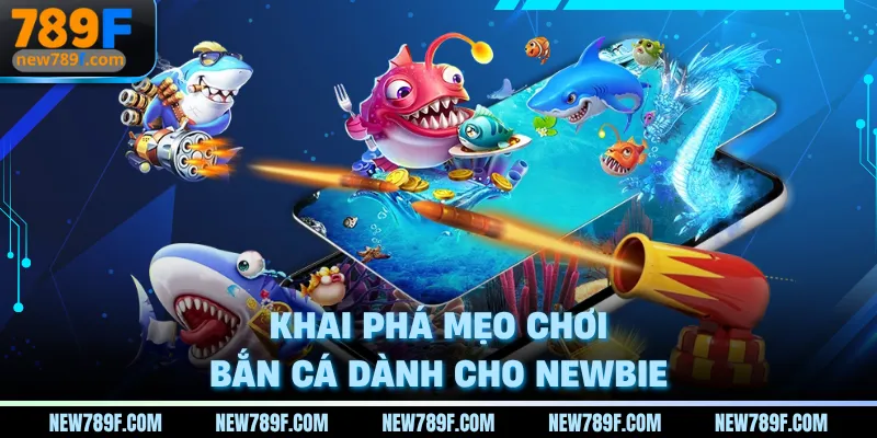 Khai phá mẹo chơi bắn cá dành cho newbie