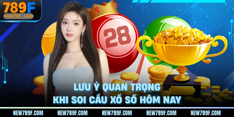 Lưu ý quan trọng khi soi cầu xổ số hôm nay