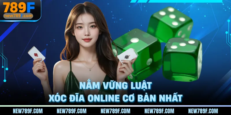 Nắm vững luật xóc đĩa online cơ bản nhất
