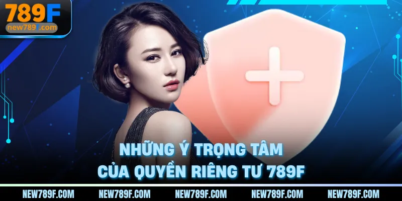 Những ý trọng tâm của quyền riêng tư 789F