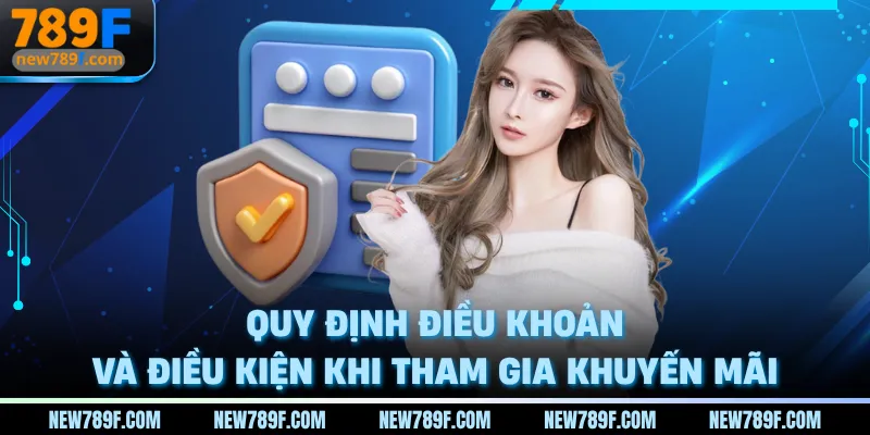 Quy định điều khoản và điều kiện 789F khi tham gia khuyến mãi