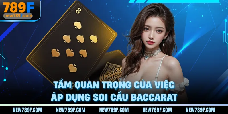 Tầm quan trọng của việc áp dụng soi cầu baccarat tại sảnh casino 789f
