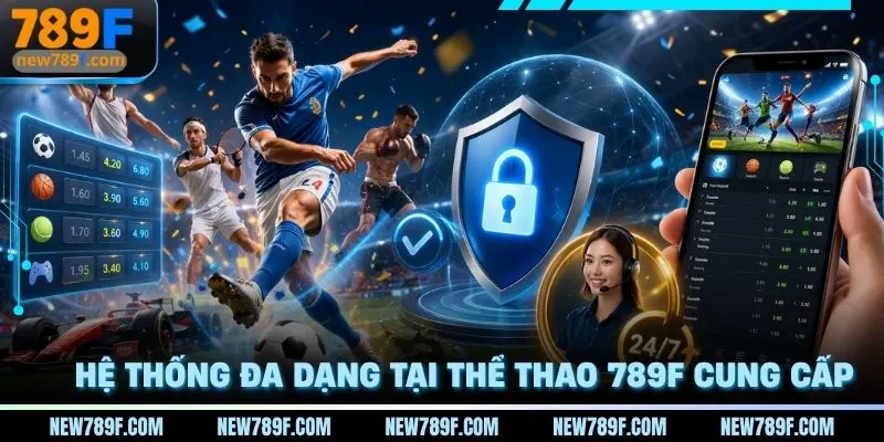 Thể thao 789f với đa dạng bộ môn thi đấu trên toàn thế giới cùng kèo cược xanh chín