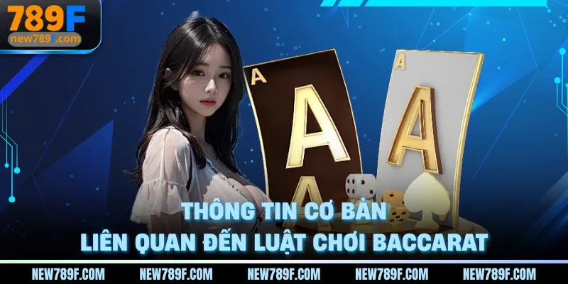 Thông tin cơ bản liên quan đến luật chơi baccarat 