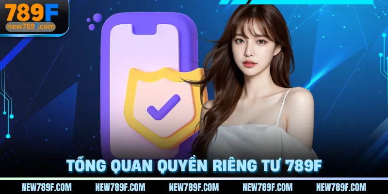 Tổng quan quyền riêng tư 789F