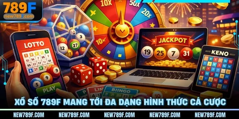 Xổ số 789f mang tới đa dạng hình thức cược cho hội viên trải nghiệm