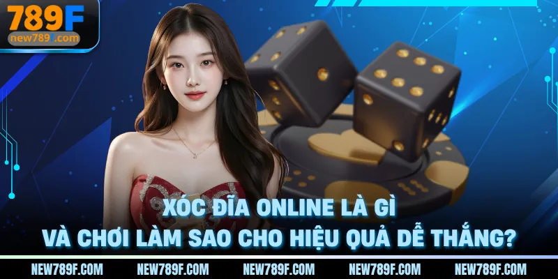 xoc-dia-online-la-gi-va-choi-lam-sao-cho-hieu-qua-de-thang